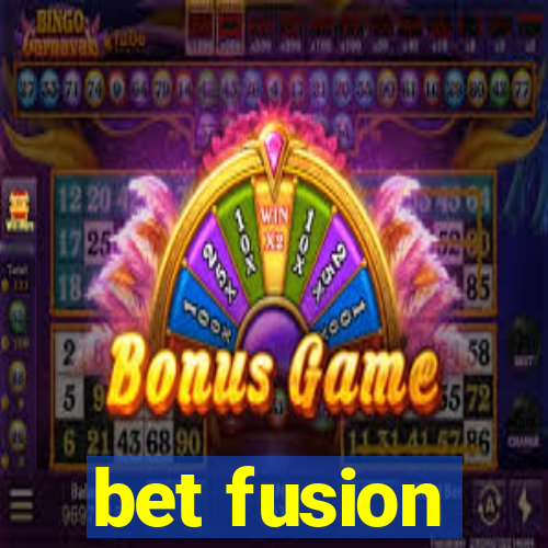 bet fusion